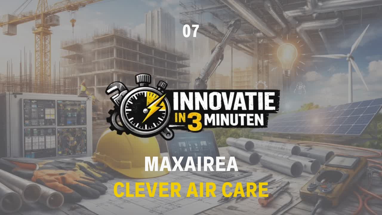Maxairea Clever Air Care | Innovatie in 3 minuten | Bouw & Installatiehub
